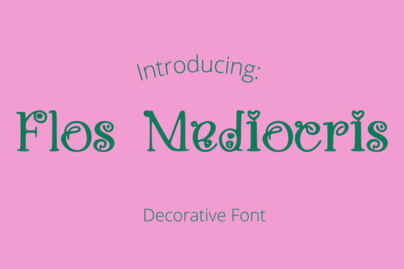 Flos Mediocris: A Designer’s Take on a Decorative Display Font